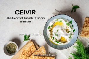 Ceıvır: The Heart of Turkish Culinary Tradition