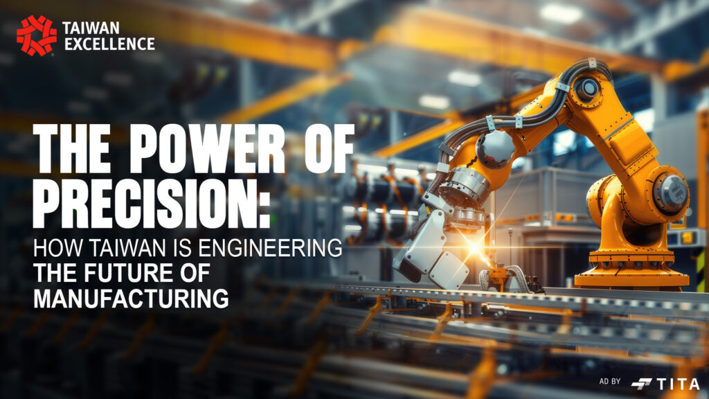 The Power of Precision: How Taiwan is Engineering the Future of Manufacturing